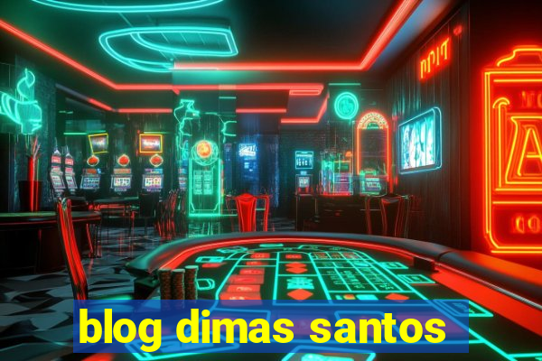 blog dimas santos